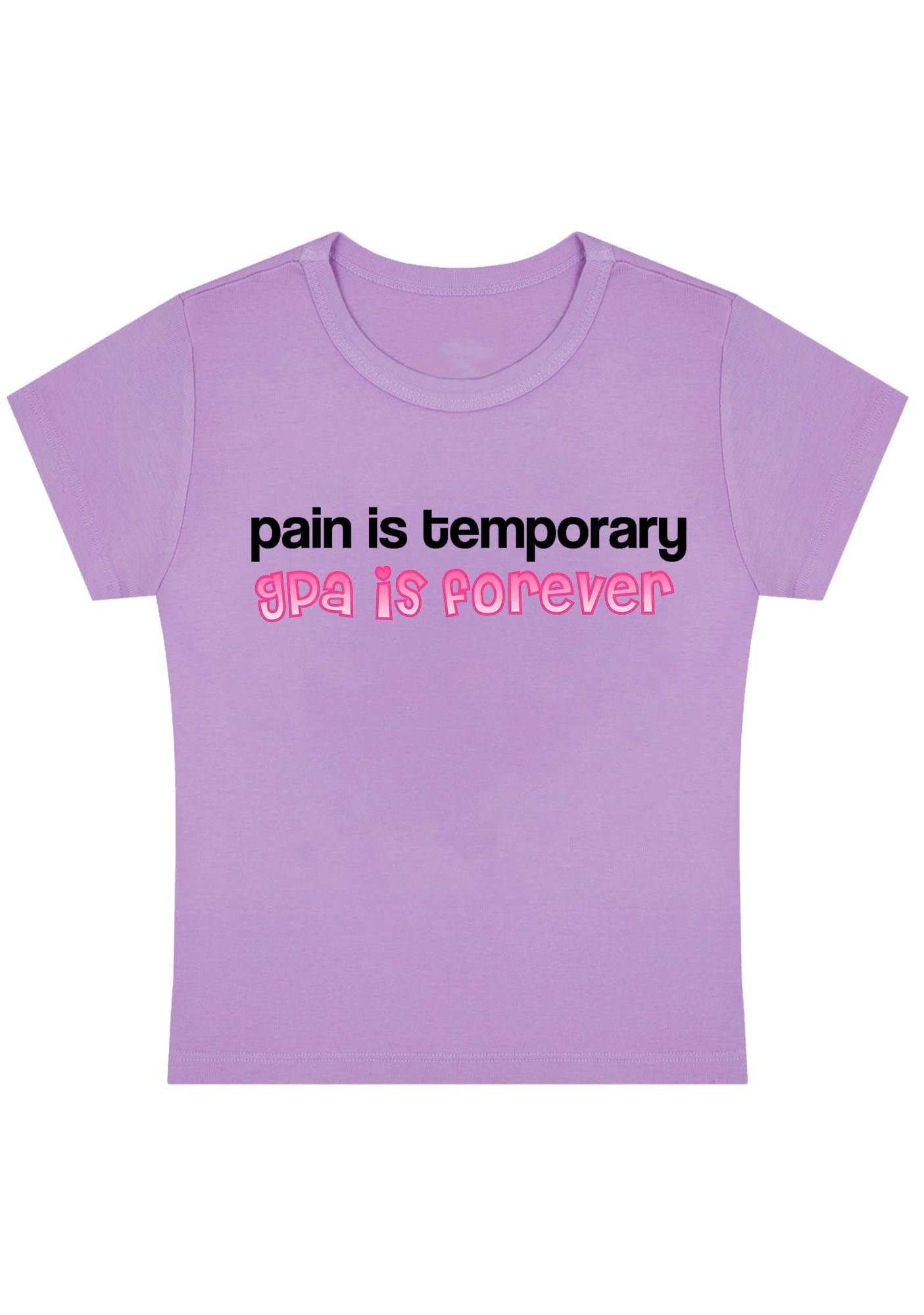 Pain Is Temporary GPA Is Forever Y2K Baby Tee