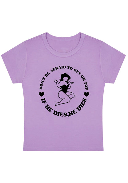 Don't Be Afraid To Get On Top Y2K Baby Tee
