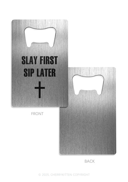 Slay First Sip Later Y2K Credit Card Bottle Openers Cherrykitten