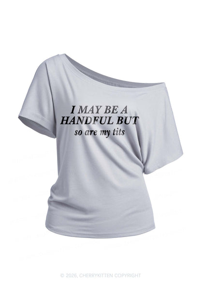 I May Be A Handful Y2K Off Shoulder Tee Cherrykitten