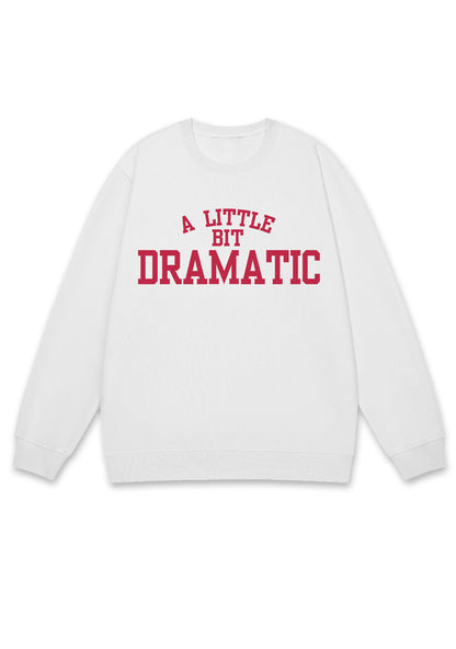 A Little Bit Dramatic Y2K Sweatshirt