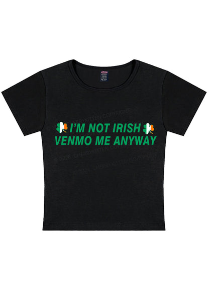 Im Not Irish Anyway St Patricks Y2K Baby Tee Cherrykitten