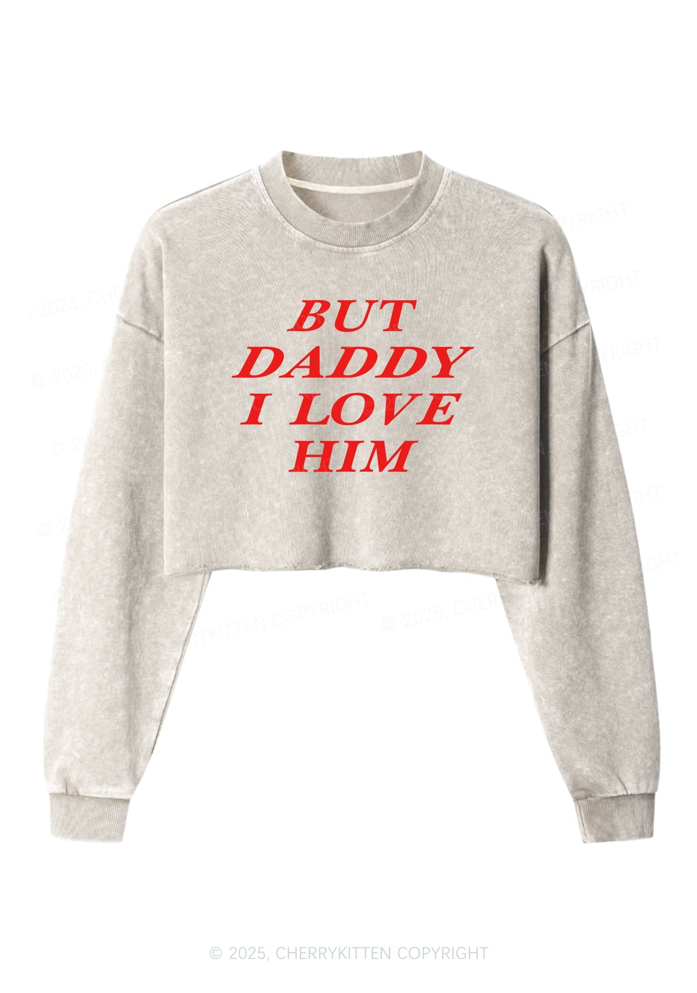 But Daddy I Love Him Y2K Crop Washed Sweatshirts Cherrykitten