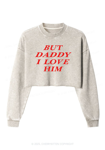 But Daddy I Love Him Y2K Crop Washed Sweatshirts Cherrykitten