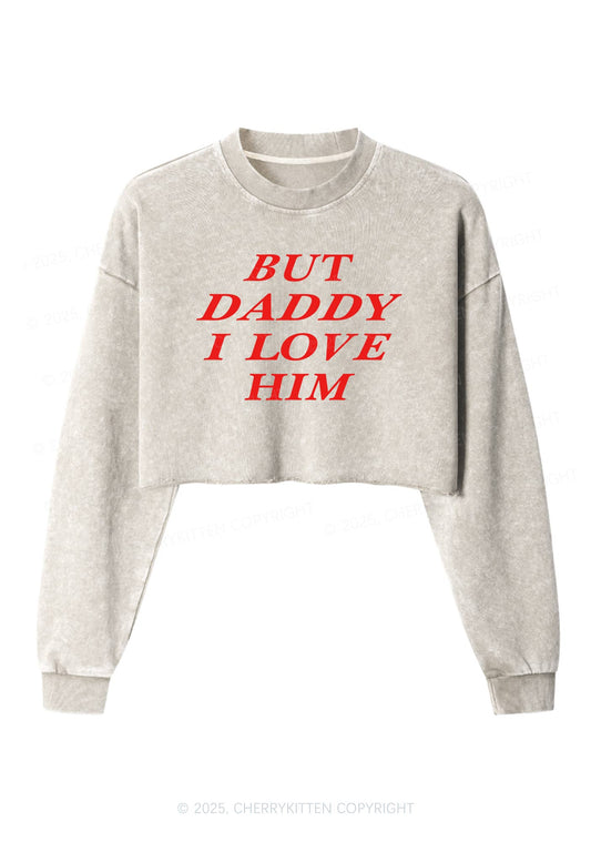 But Daddy I Love Him Y2K Crop Washed Sweatshirts Cherrykitten