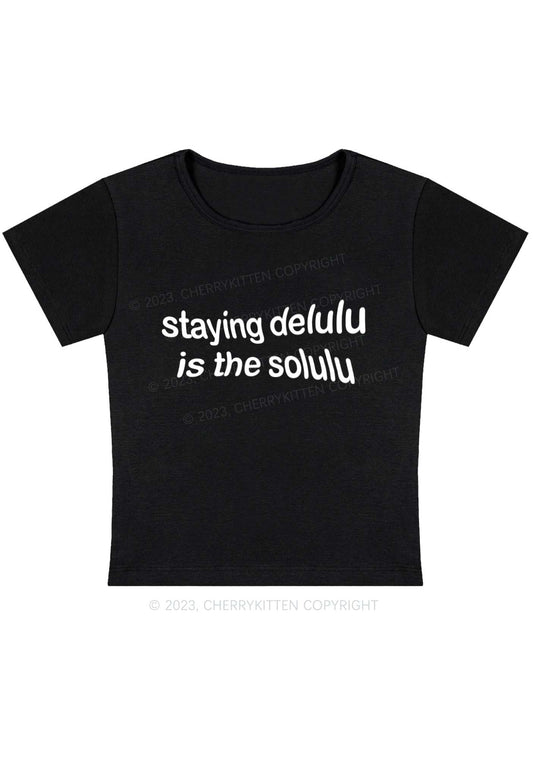 Staying Delulu Solulu Delusional Y2K Baby Tee Cherrykitten