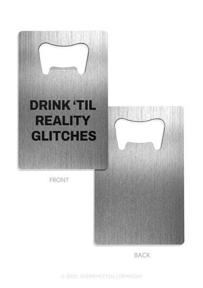 Drink Till Reality Glitch Y2K Credit Card Bottle Openers Cherrykitten