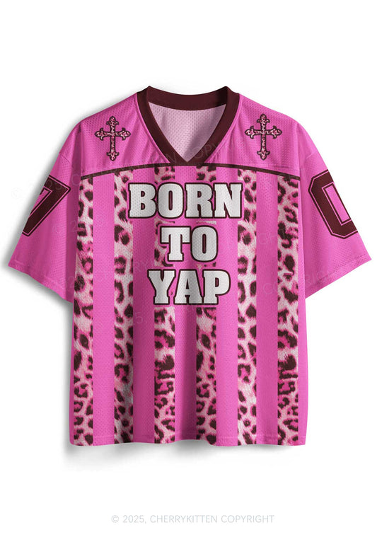 Custom Born To Yap Y2K Mesh Jersey Shirts Cherrykitten