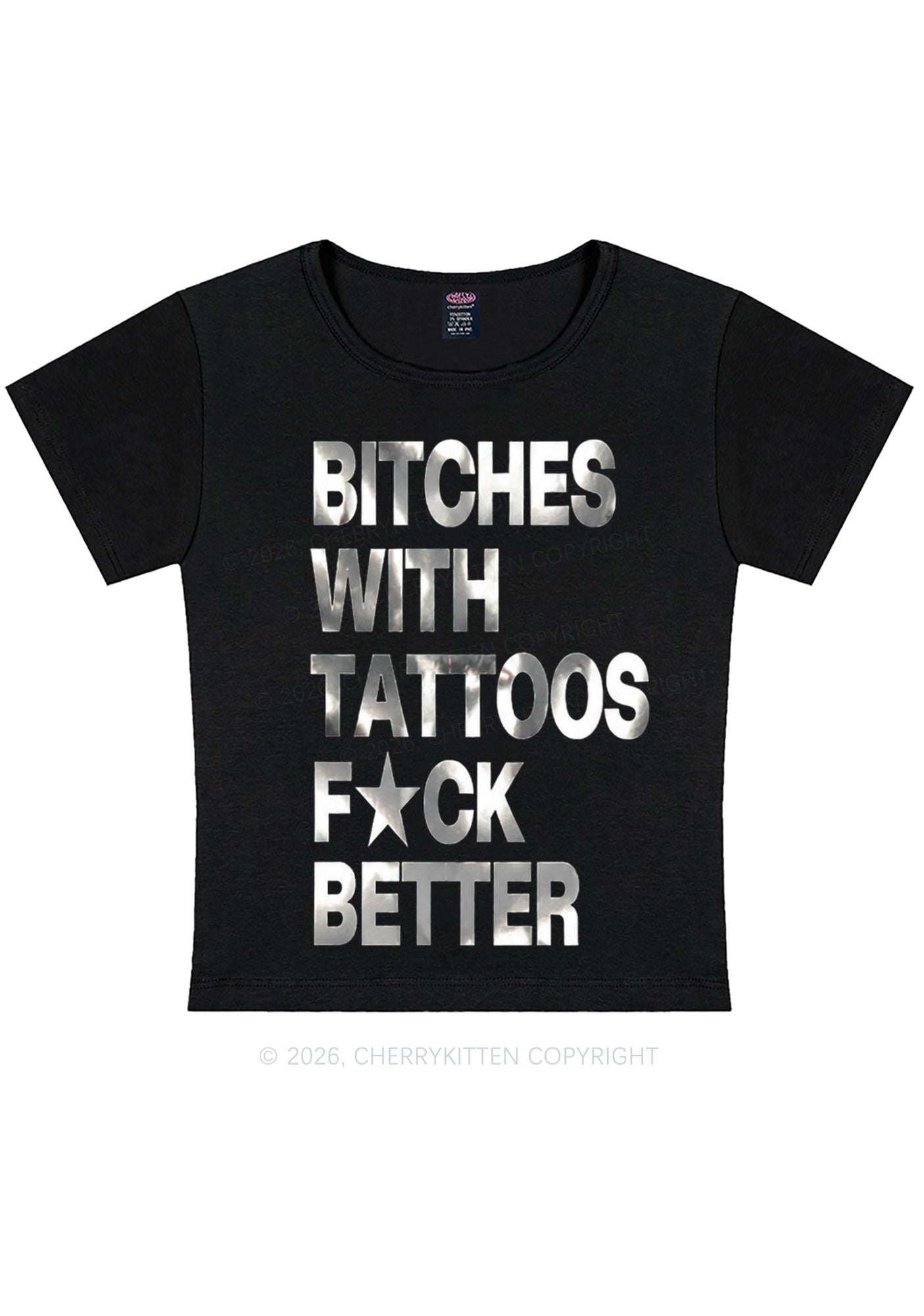 Bxxches With Tattoos Fxxk Better Silver Foil Printed Y2K Baby Tee Cherrykitten