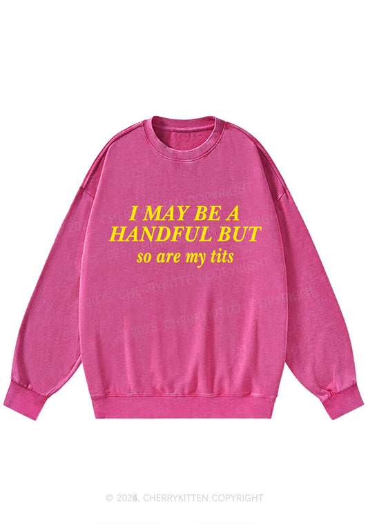 I May Be A Handful Y2K Washed Sweatshirts Cherrykitten