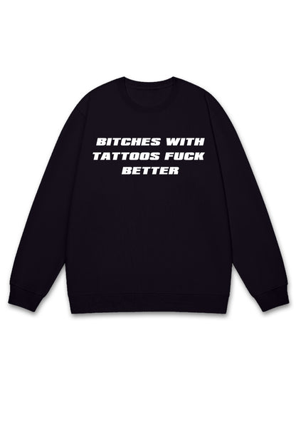 Bxxches With Tattoos Fxxk Better Y2K Sweatshirt
