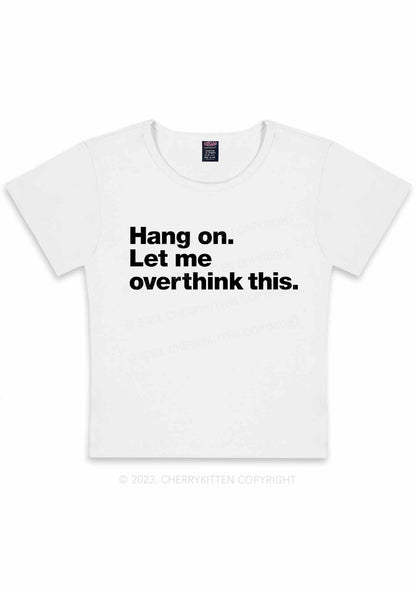 Curvy Let Me Overthink This Y2K Baby Tee Cherrykitten