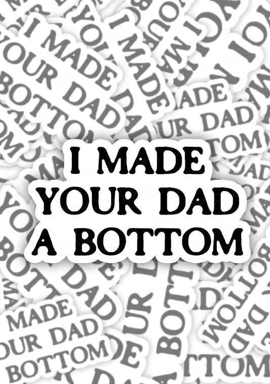 Made Your Dad Bottom Pride 1pc Y2K Sticker Cherrykitten