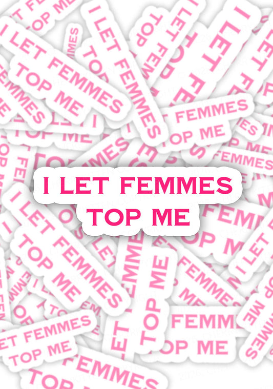 I Let Femmes Top Me Pride 1pc Y2K Sticker Cherrykitten