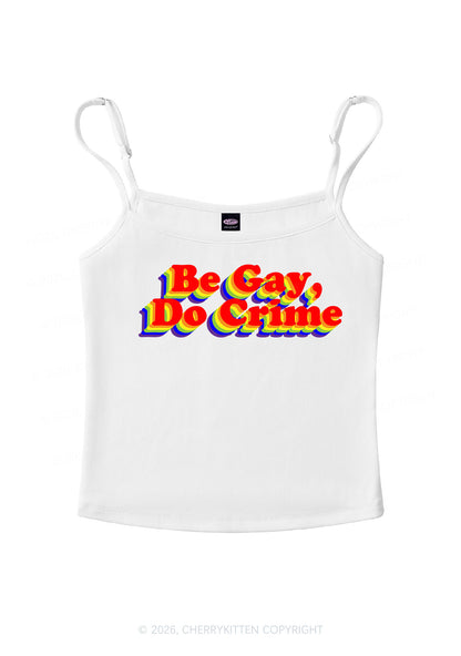 Be Gay Do Crime Pride Y2K Spaghetti Strap Cami Cherrykitten