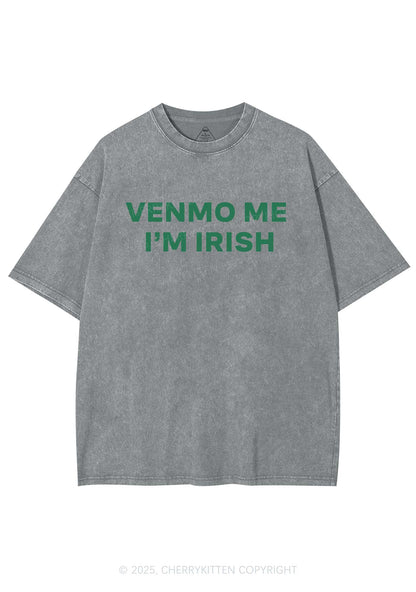 Venmo Me Im Irish St Patricks Y2K Shirts Washed Tee Cherrykitten