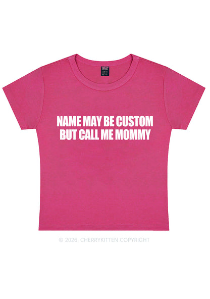 Custom Name Call Me Mommy Y2K Baby Tee Cherrykitten