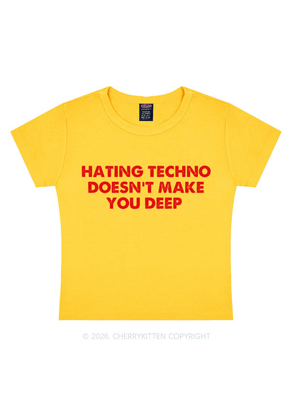 Hating Techno Doesnt Make You Deep Y2K Baby Tee Cherrykitten