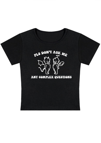 Curvy PLS Don't Ask Me Any Complex Questions Baby Tee