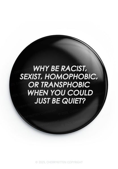Why Be Racist Sexist Homophobic Or Transphobic Pride 1Pc Y2K Pin Badge Cherrykitten