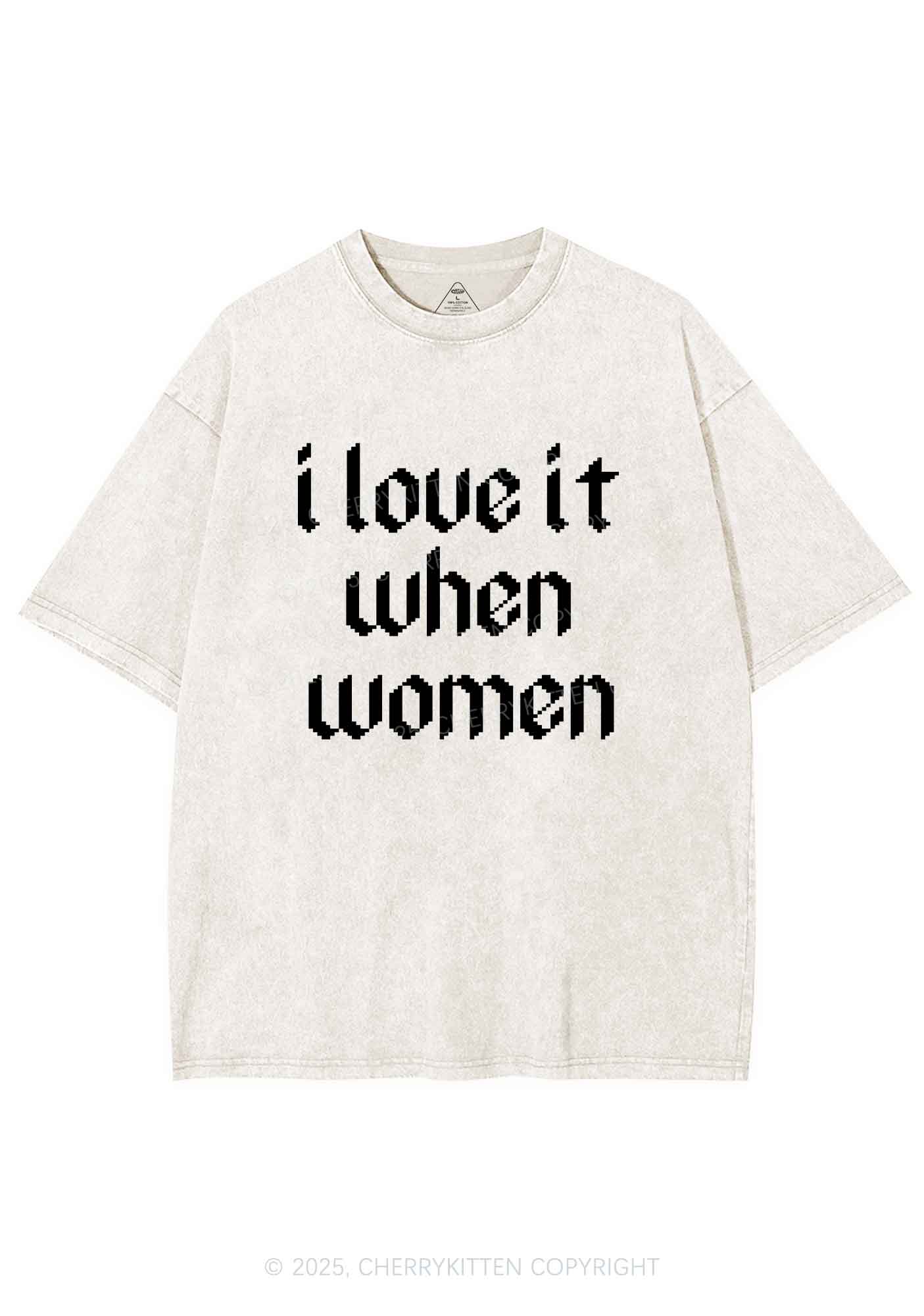 I Love It When Women Y2K Shirts Washed Tee Cherrykitten