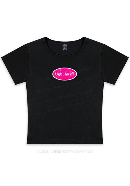 Curvy Ugh As If Y2K Baby Tee Cherrykitten