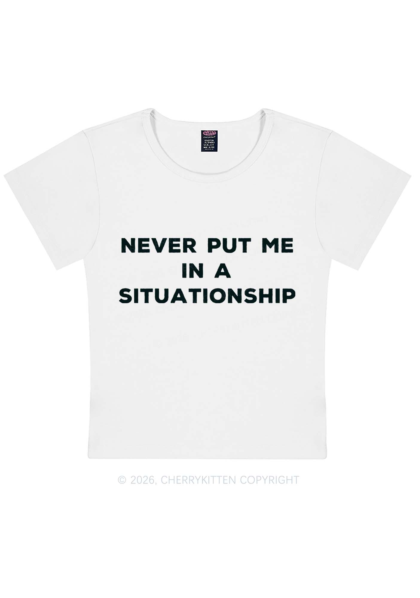 Never Put Me In A Situationship Y2K Baby Tee Cherrykitten