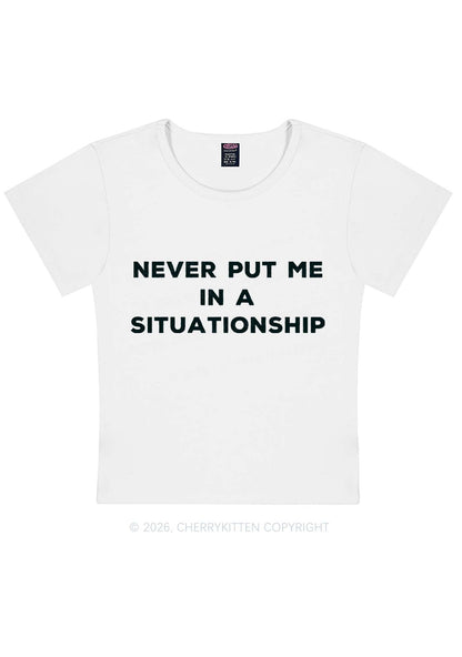Never Put Me In A Situationship Y2K Baby Tee Cherrykitten