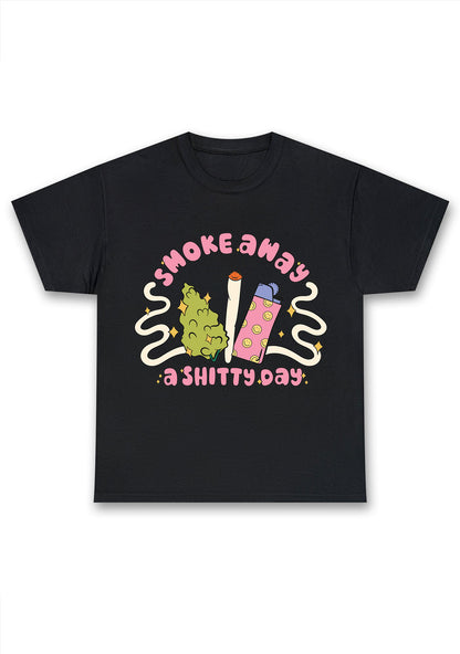 Smoke Away A Shixxy Day Chunky Shirt