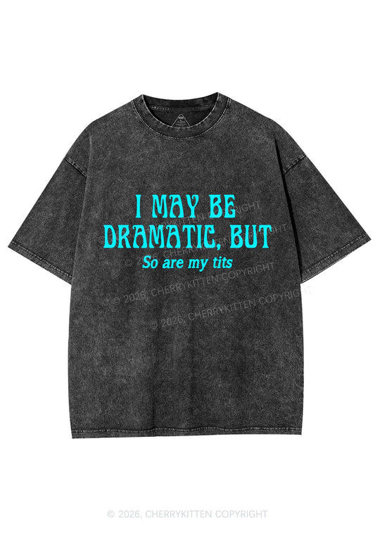 I May Be Dramatic Y2K Shirts Washed Tee Cherrykitten