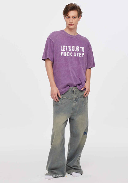 Lets Dub To Step Y2K Shirts Washed Tee Cherrykitten