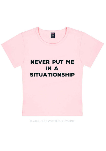Never Put Me In A Situationship Y2K Baby Tee Cherrykitten