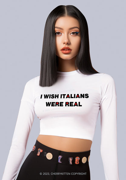 I Wish Italians Were Real Long Sleeve Crop Top Cherrykitten