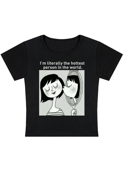 Curvy I'm Literally The Hottest Person In The World Baby Tee