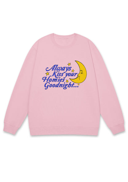 Always Kiss Your Homies Goodnight Y2K Sweatshirt