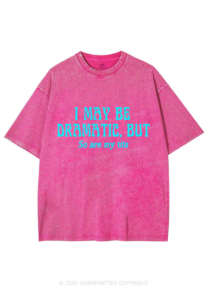 I May Be Dramatic Y2K Shirts Washed Tee Cherrykitten