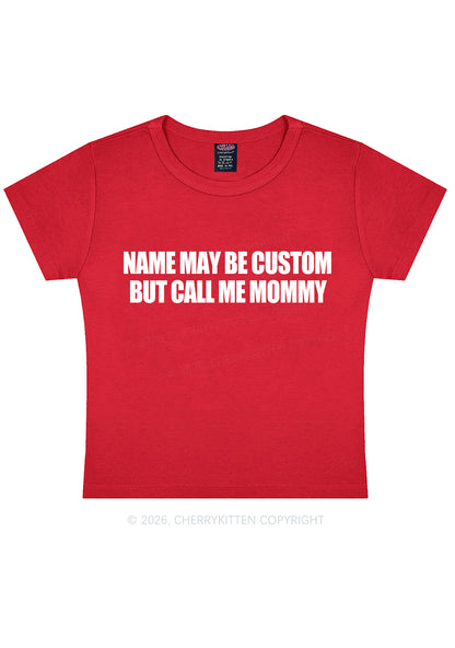Custom Name Call Me Mommy Y2K Baby Tee Cherrykitten