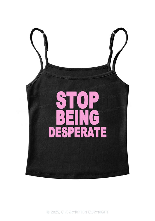 Stop Being Desperate Y2K Spaghetti Strap Cami Cherrykitten