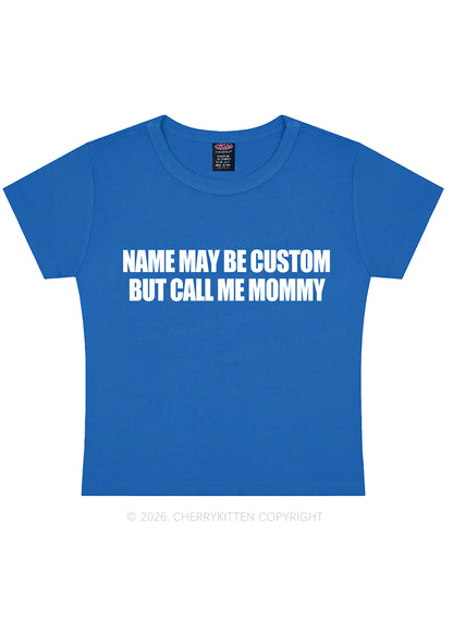 Custom Name Call Me Mommy Y2K Baby Tee Cherrykitten