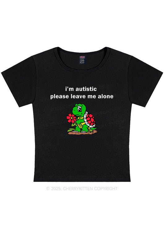 Im Autistic Leave Me Alone Y2K Baby Tee Cherrykitten