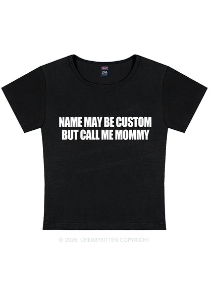 Custom Name Call Me Mommy Y2K Baby Tee Cherrykitten