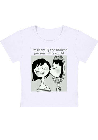 Curvy I'm Literally The Hottest Person In The World Baby Tee