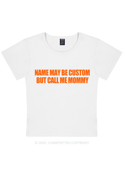 Custom Name Call Me Mommy Y2K Baby Tee Cherrykitten