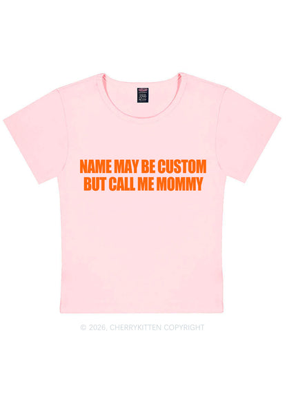 Custom Name Call Me Mommy Y2K Baby Tee Cherrykitten