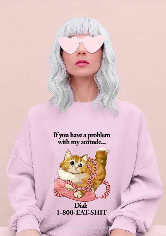 If You Have A Problem With My Attitude Y2K Sweatshirt Cherrykitten