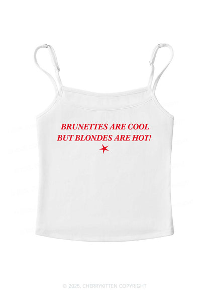 Brunettes Cool Blondes Hot Y2K Spaghetti Strap Cami Cherrykitten