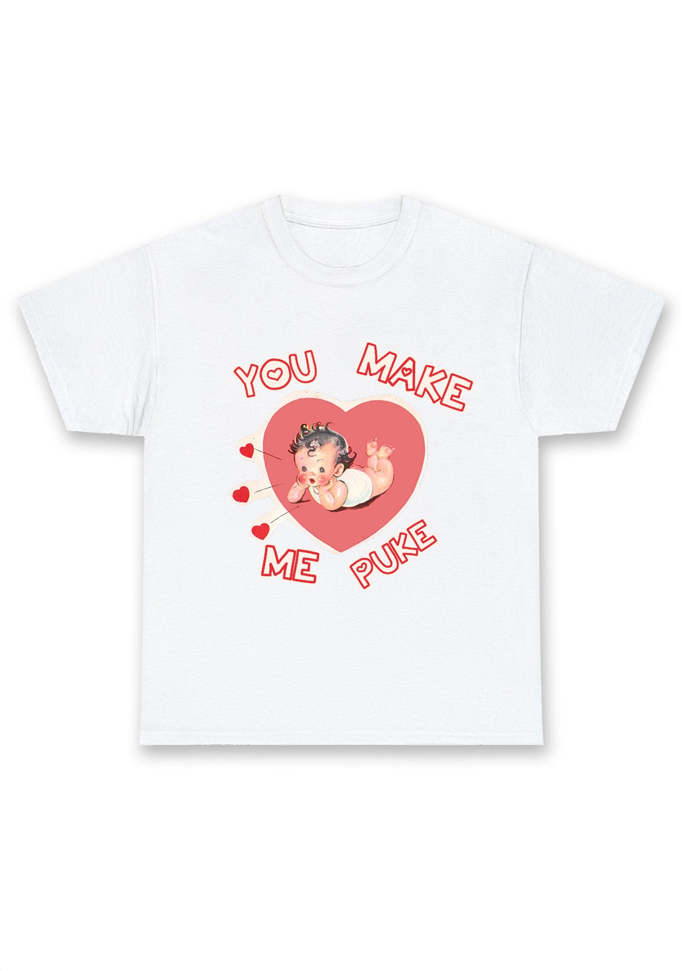 You Make Me Puke Chunky Shirt