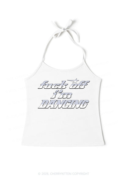 Fxxk Off Im Dancing Y2K Halter Neck Cami Cherrykitten