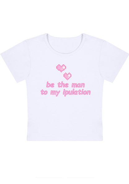 Curvy Be The Man To My Ipulation Baby Tee