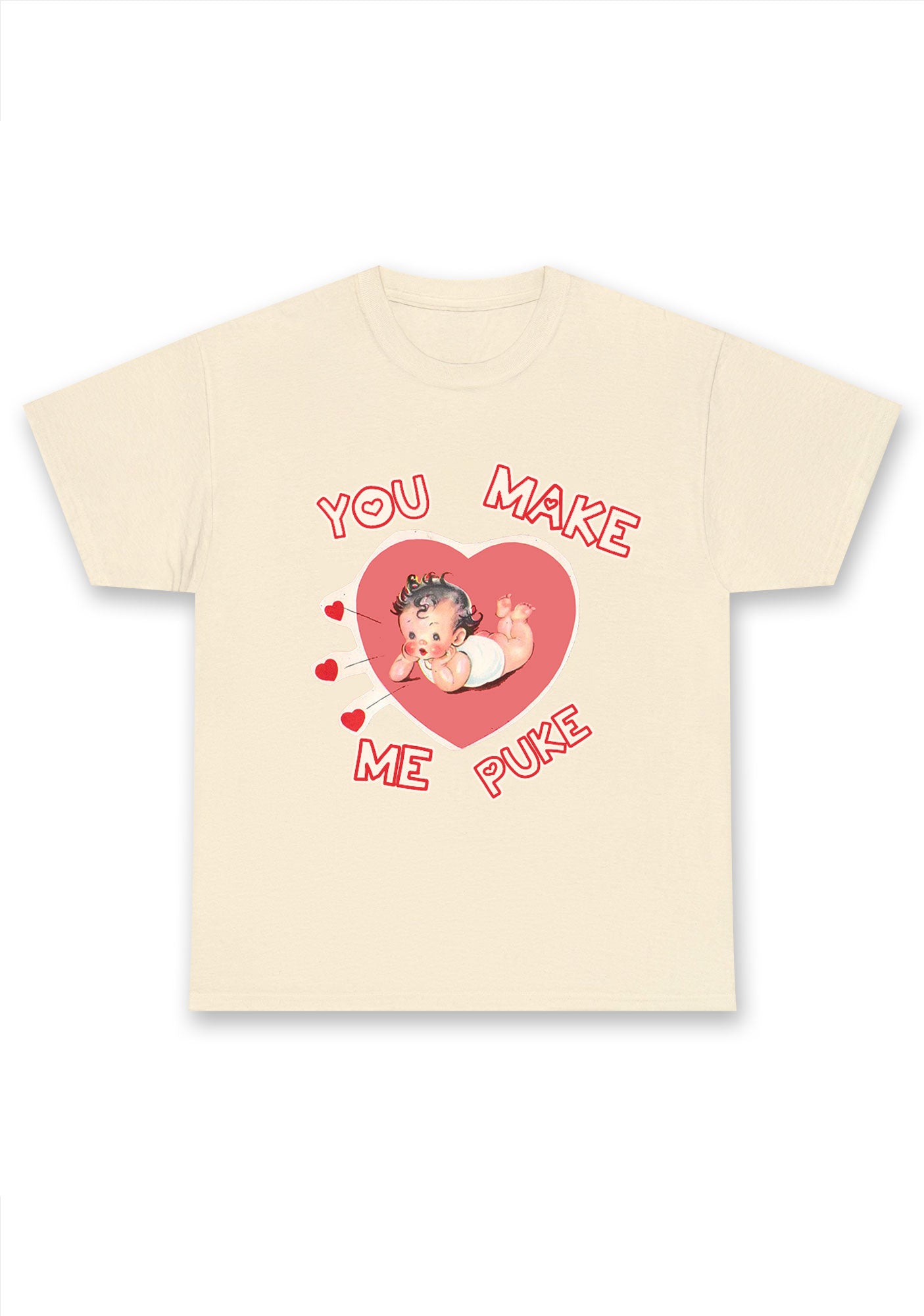 You Make Me Puke Chunky Shirt